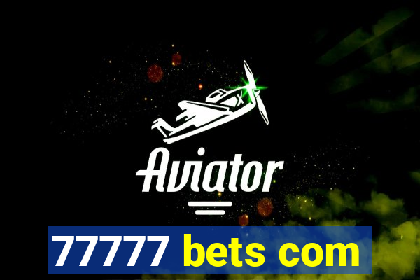 77777 bets com